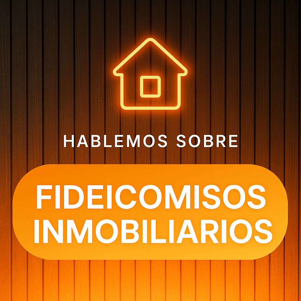 ¿Invertir en Bienes Raíces con Confianza? Descubre que es un Fideicomiso Inmobiliario.